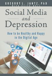 Icon image Social Media and Depression: How to be Healthy and Happy in the Digital Age