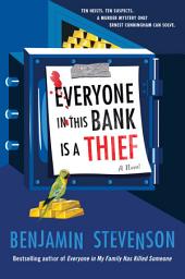 Icon image Everyone in This Bank Is a Thief: A Novel