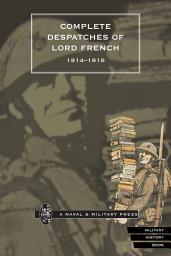 Icon image Complete Despatches of Lord French 1914-1916