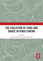 Icon image The Evolution of Song and Dance in Hindi Cinema