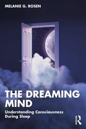 Icon image The Dreaming Mind: Understanding Consciousness During Sleep