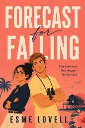 Icon image Forecast for Falling: A Fake Dating Forced Proximity Romantic Comedy