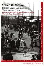 Icon image Cities in Motion: Interior, Coast, and Diaspora in Transnational China