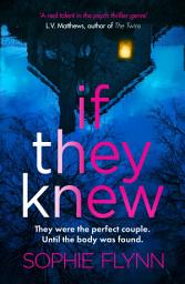 Icon image If They Knew: A completely gripping, twisty and unputdownable psychological thriller
