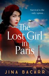 Icon image The Lost Girl in Paris: A gripping and heartbreaking WW2 historical novel