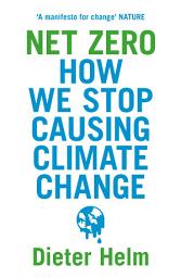 Icon image Net Zero: How We Stop Causing Climate Change