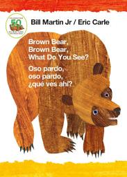 Icon image Brown Bear, Brown Bear, What Do You See? / Oso pardo, oso pardo, ¿qué ves ahí? (Bilingual board book - English / Spanish)