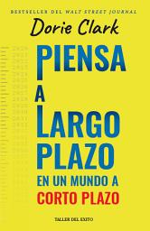 Icon image Piensa a largo plazo en un mundo a corto plazo