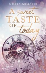 Icon image A Sweet Taste of Today: Young-Adult-Roman