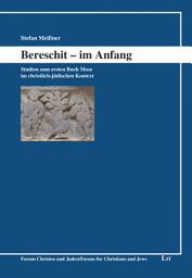 Icon image Bereschit - im Anfang: Studien zum ersten Buch Mose im christlich-jüdischen Kontext