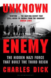 Icon image Unknown Enemy: The Hidden Nazi Force That Built the Third Reich