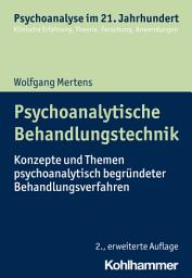 Icon image Psychoanalytische Behandlungstechnik: Konzepte und Themen psychoanalytisch begründeter Behandlungsverfahren, Ausgabe 2