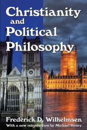 Icon image Christianity and Political Philosophy