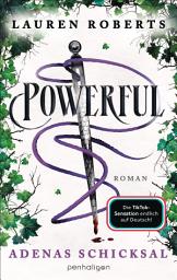 Icon image Powerful - Adenas Schicksal: Eine Powerless-Novelle - Das neue Buch der Platz-1-SPIEGEL-Bestsellerautorin endlich auf Deutsch