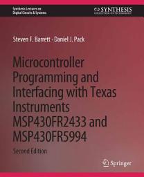 Icon image Microcontroller Programming and Interfacing with Texas Instruments MSP430FR2433 and MSP430FR5994: Part I & II, Edition 2