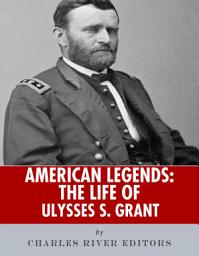 Icon image American Legends: The Life of Ulysses S. Grant