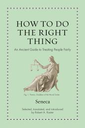 Icon image How to Do the Right Thing: An Ancient Guide to Treating People Fairly