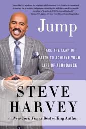 Icon image Jump: Take the Leap of Faith to Achieve Your Life of Abundance
