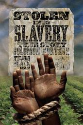Icon image Stolen into Slavery: The True Story of Solomon Northup, Free Black Man