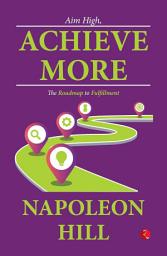 Icon image Aim High, Achieve More: The Roadmap to Fulfillment