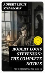 Icon image Robert Louis Stevenson: The Complete Novels (The Giants of Literature - Book 17): Enriched edition.