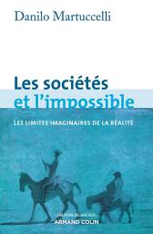 Icon image Les sociétés et l'impossible: Les limites imaginaires de la réalité