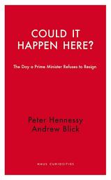 Icon image Could it Happen Here?: The Day a Prime Minister Refuses to Resign