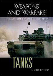 Icon image Tanks: An Illustrated History of Their Impact