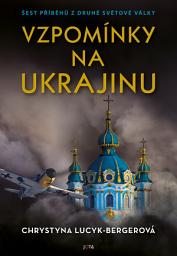 Icon image Vzpomínky na Ukrajinu: Šest příběhů z druhé světové války