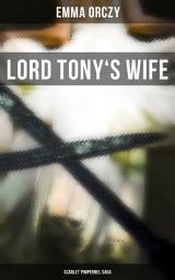 Icon image LORD TONY'S WIFE: Scarlet Pimpernel Saga