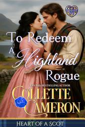 Icon image To Redeem a Highland Rogue: A Passionate Enemies to Lovers Scottish Highlander Historical Mystery Romance Adventure