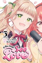 Icon image If You Could See Love, Vol. 3