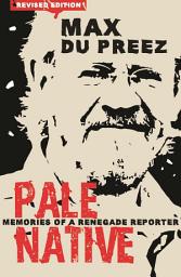Icon image Pale Native: Memories of a Renegade Reporter