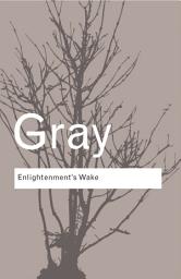 Icon image Enlightenment's Wake: Politics and Culture at the Close of the Modern Age