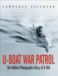 Icon image U-Boat War Patrol: The Hidden Photographic Diary of U-564