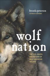 Icon image Wolf Nation: The Life, Death, and Return of Wild American Wolves