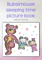 Icon image Bubsimouse sleeping time picture book: Bedtime stories for children