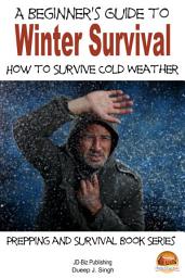 Icon image A Beginner's Guide to Winter Survival - How to Survive Cold Weather