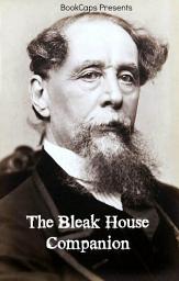 Icon image The Bleak House Companion: Includes Study Guide, Historical Context, Biography and Character Index