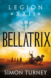 Icon image Bellatrix: the thrilling tale of a Roman legion at war in Ancient Egypt