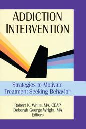 Icon image Addiction Intervention: Strategies to Motivate Treatment-Seeking Behavior