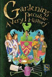 Icon image Gardening A Very Peculiar History