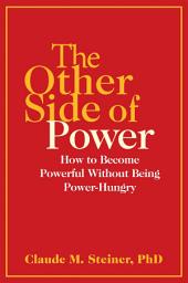 Icon image The Other Side of Power: How to Become Powerful Without Being Power-Hungry