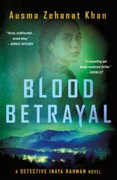 Icon image Blood Betrayal: A Detective Inaya Rahman Novel