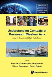 Icon image Understanding Contexts of Business in Western Asia: Land of Bazaars and High-Tech Booms