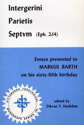 Icon image Intergerini Parietis Septvm (Eph. 2:14): Essays presented to Markus Barth on his sixty-fifth birthday