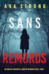 Icon image Sans Remords (Un Thriller à Suspense de l’Agent du FBI Dakota Steele - Tome 2)