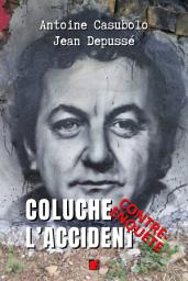 Icon image COLUCHE L’ACCIDENT CONTRE-ENQUÊTE