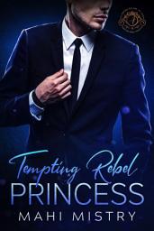 Icon image Tempting Rebel Princess: A Steamy Navy Seal and Secret Princess Royal Romance