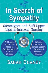 Icon image In Search of Sympathy: Stereotypes and Stiff Upper Lips in Interwar Nursing